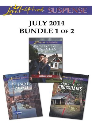 cover image of Love Inspired Suspense July 2014 - Bundle 1 of 2: Protective Instincts\Flood Zone\Caught in the Crosshairs